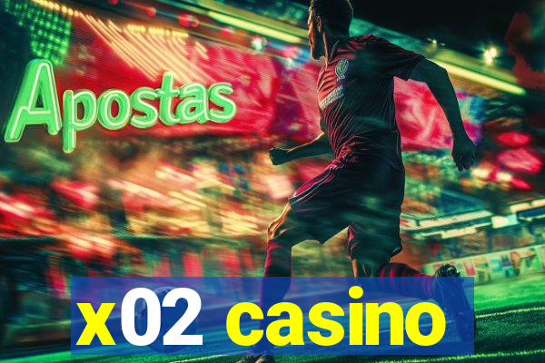 x02 casino